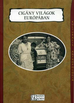 Cig�ny vil�gok Eur�p�ban (Kultur�lis antropol�gia)