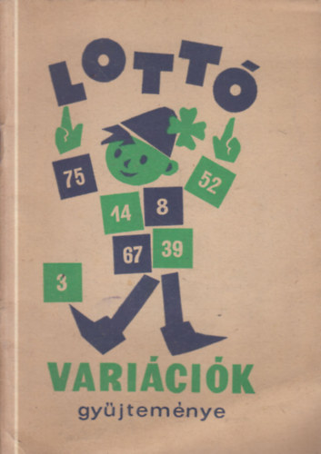Dr. Varga H. István  (szerk.) - Lottó variációk gyűjteménye