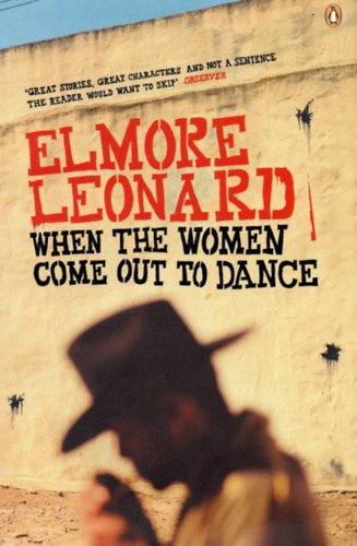 Elmore; Elmore Leonard Leonard - When the Women Come Out to Dance