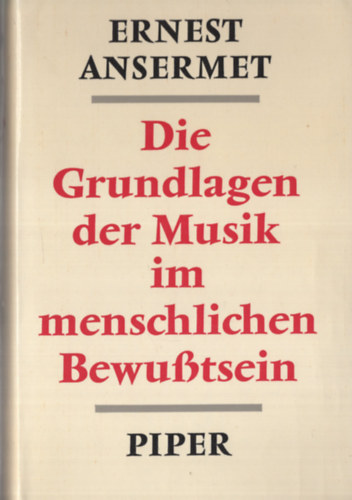 Ernest Ansermet - Die Grundlagen der Musik im menschlichen Bewustsein
