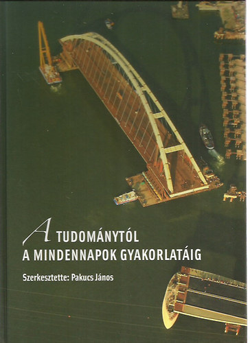 Pakucs J�nos dr. (szerk.) - A tudom�nyt�l a mindennapok gyakorlat�ig