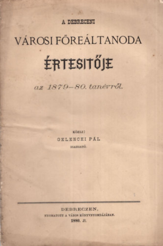 Gelencei Pál - A Debreceni Városi Főreáltanoda értesítője az 1879-80. tanévről