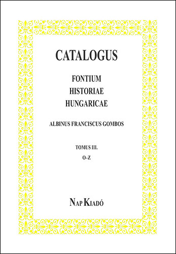 Gombos Albin  (szerk.) - Catalogus fontium historiae Hungaricae - III. ktet