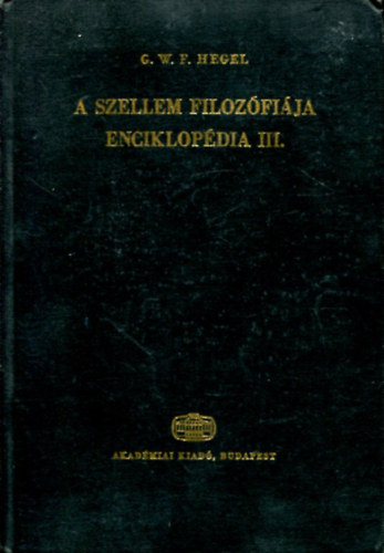G.W.F. Hegel - A szellem filozfija enciklopdia III.