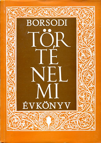 Dobrossy Istv�n  (szerk.) - Borsodi t�rt�nelmi �vk�nyv VI.