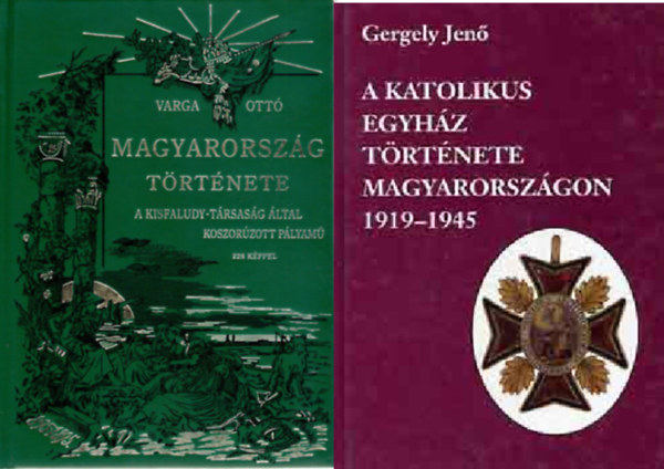 Gergely Jen Varga Ott - Magyarorszg trtnete - Reprint + A katolikus egyhz trtnete Magyarorszgon 1919-1945 ( 2 ktet )