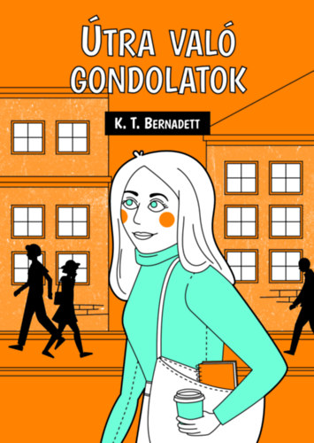 K.T. Bernadett - Útra való gondolatok