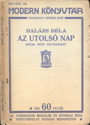 Balzs Bla; Gmri Jen  (szerk) - Az utols nap - Drma ngy felvonsban (I.kiads)