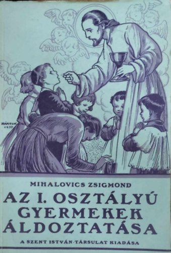Mihalovics Zsigmond - Az I. oszt�ly� gyermekek �ldoztat�sa