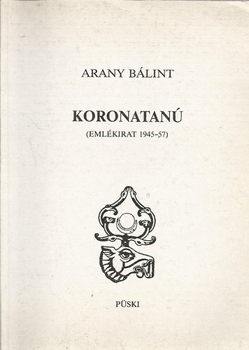 Arany B�lint - Koronatan� (Eml�kirat 1945-57)