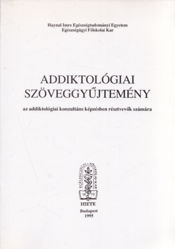 Dr. Rcz Jzsef  (szerk.) - Addiktolgiai szveggyjtemny az addiktolgiai konzultns kpzsben rsztvevk szmra