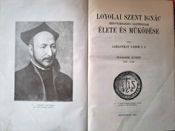Jablonkay Gbor - Loyolai Szent Ignc Jzus-trsasga alaptjnak lete s mkdse II. (1541-1556)