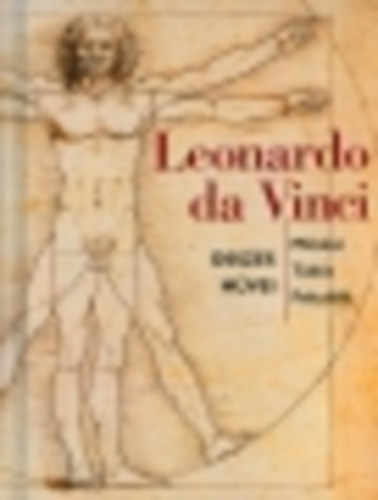 Simona Cremante - Leonardo da Vinci �sszes m�vei (M�v�sz, tud�s, feltal�l�)