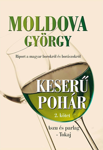 Moldova Gyrgy - Keser pohr 2. ktet - Aszu s parlag - Tokaj