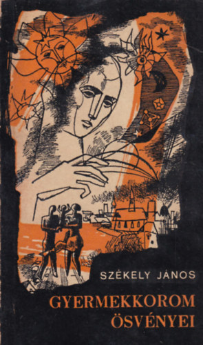 Sz�kely J�nos - Gyermekkorom �sv�nyei