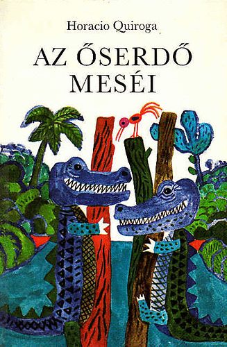 Horacio Quiroga - Az �serd� mes�i