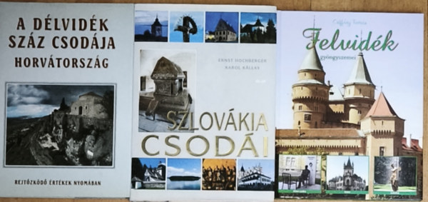 Hochberger, Ernst-Kállay,Karol Csiffáry Tamás - 3db mű a Magyarországot körülvevő szomszédos vidékek csodáiról - Felvidék gyöngyszemei, A Délvidék száz csodája-Horvátország, Szlovákia csodái