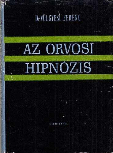 Dr. Vlgyesi Ferenc - Az orvosi hipnzis