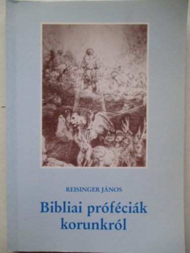 Reisinger Jnos - Bibliai prfcik korunkrl