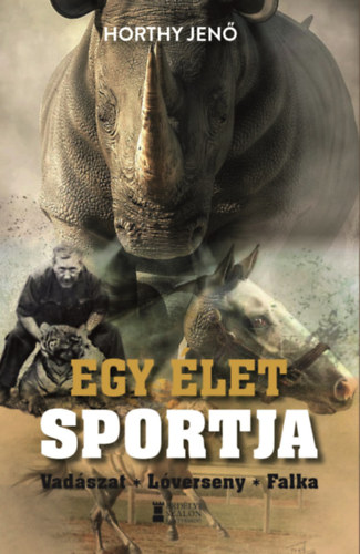 Horthy Jenő - Egy élet sportja