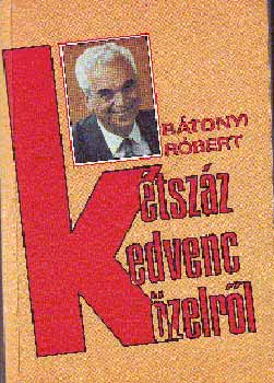 Rátonyi Róbert - Kétszáz kedvenc közelről