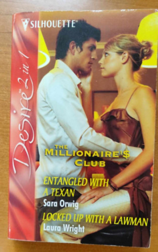 Laura Wright Sara Orwig - The Millionaire's Club: Entangled With A Texan - Locked Up With A Lawman