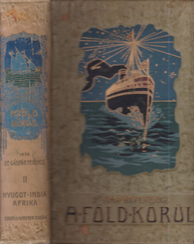 Gáspár Ferencz dr. - A Föld körül II. - Nyugot-India és Afrika