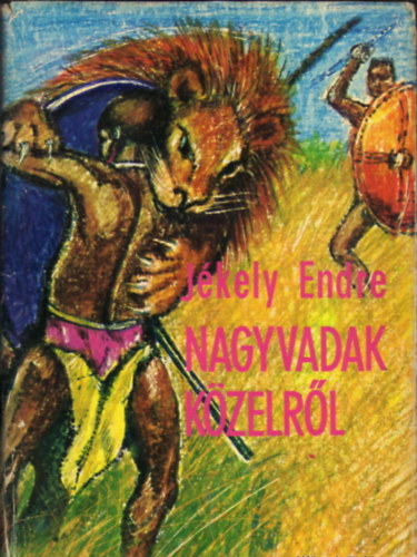 Jékely Endre - Nagyvadak közelről