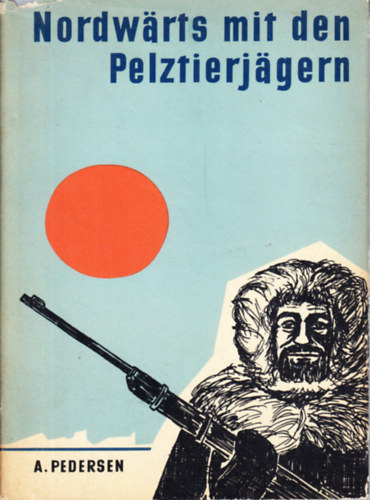 Alwin Pedersen - Nordwärts mit den Pelztierjägern