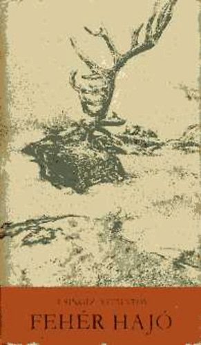 Csingiz Ajtmatov - Fehér hajó