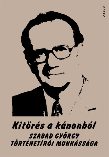 Kitrs a knonbl. Szabad Gyrgy trtnetri munkssga