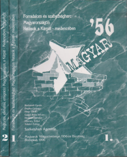 Szkelyhidi goston  (szerk.) - Magyar '56. 1-2. (Forradalom s szabadsgharc Magyarorszgon - Hatsok a Krpt-medencben + Megtorls, ellenlls, emigrci Magyarorszgon, a Krpt-medencben, Nyugaton)