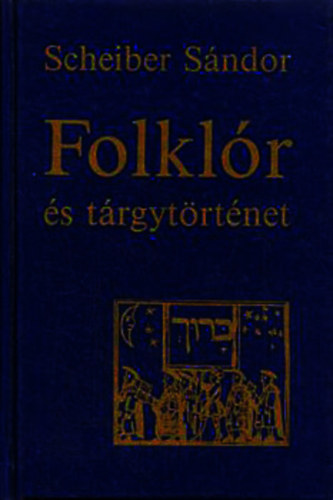 Schreiber S�ndor - Folkl�r �s t�rgyt�rt�net (Teljes kiad�s)