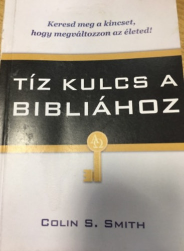 Colin S. Smith - Tz kulcs a Biblihoz