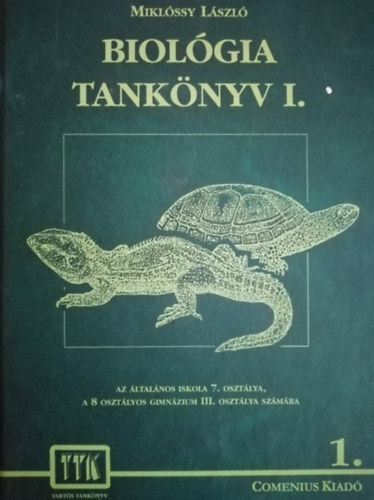 Miklssy Lszl - Biolgia tanknyv I. (az ltalnos iskola 7. osztlya, a 8 osztlyos gimnzium III. osztlya szmra)