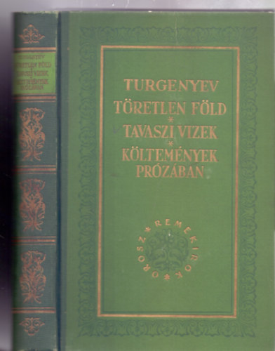 Ivan Szergejevics Turgenyev - Tretlen fld - Tavaszi vizek - Kltemnyek przban (Orosz Remekrk - Fordtotta: prily Lajos)