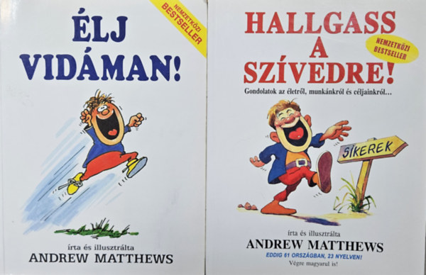 Andrew Matthews - 2 db Andrew Matthews szem�lyis�gfejleszt� k�nyv: �lj vid�man! + Hallgass a sz�vedre!