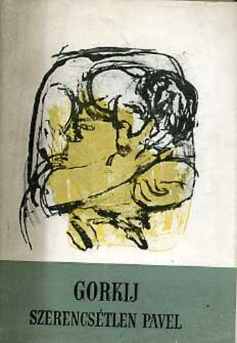 Gorkij - Szerencstlen Pavel
