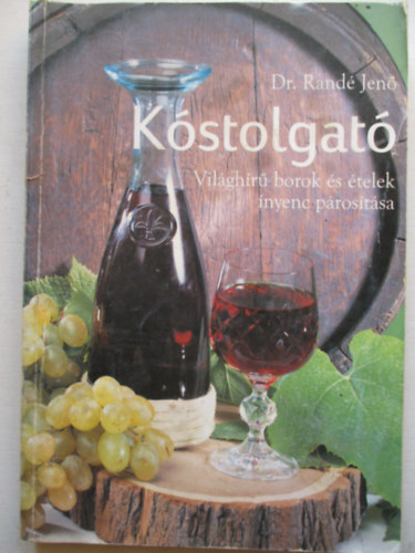 Dr. Rand� Jen� - K�stolgat� (vil�gh�r� borok �s �telek �nyenc p�ros�t�sa)