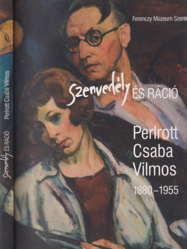 Szenvedly s rci- Perlrott Csaba Vilmos (1880-1955) letm killts (2015. jnius 5 - szeptember 6., MvszMalom, Szentendre)