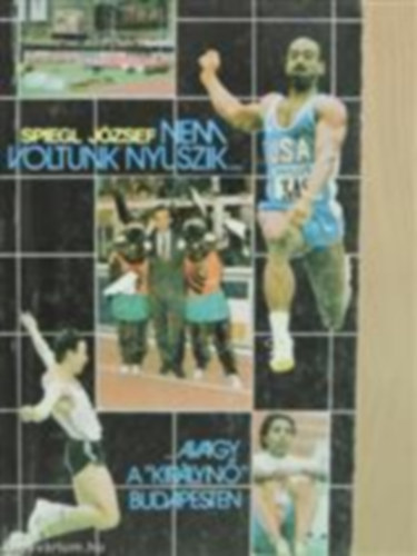 Spiegel József - Nem voltunk nyuszik...: ... Avagy a "Királynő" Budapesten