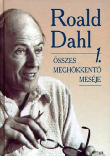 Roald Dahl - Roald Dahl összes meghökkentő meséje I.