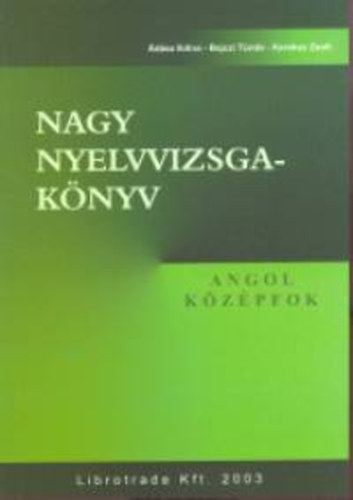 dsz Edina; Kerekes Zsolt; Bajczi Tnde - Nagy nyelvvizsgaknyv - Angol kzpfok