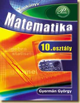 Gyermn Gyrgy - Matematika 10. Tanknyv