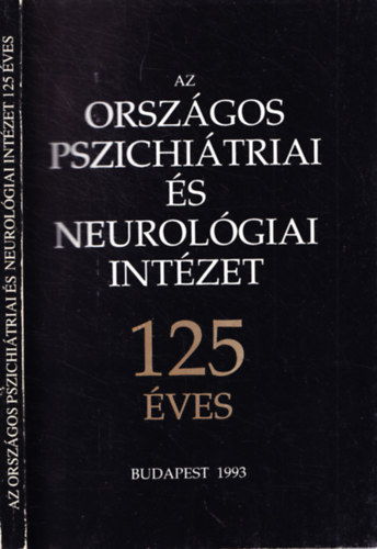 Dr. Krpti Mikls - Az orszgos pszichitriai s neurolgiai intzet 125 ves