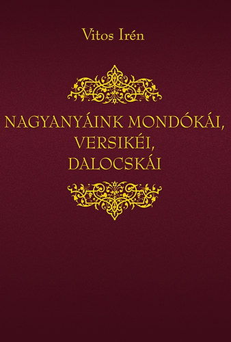 Vitos Irn - Nagyanyink mondki, versiki, dalocski