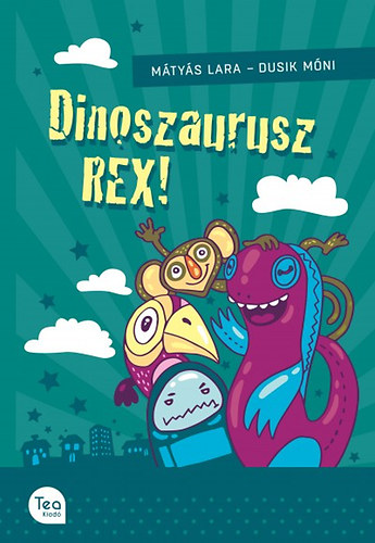 M�ty�s Lara - Dinoszaurusz REX!