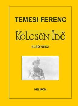 Temesi Ferenc - Kölcsön Idő 1.kötet