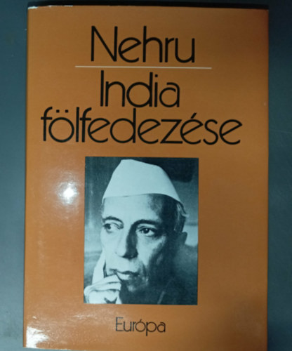 Balogh András Dzsaváharlál Nehru (szerk.), Gáthy Vera (ford.) - India fölfedezése - Emlékezések