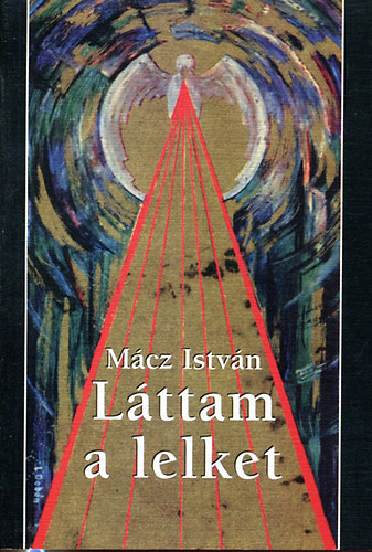 Mácz István - Láttam a lelket